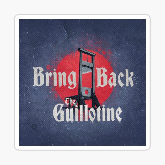 BRING BACK THE GUILLOTINE  Sticker