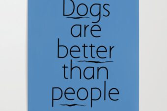 DOGS ARE BETTER THAN PEOPLE  Poster