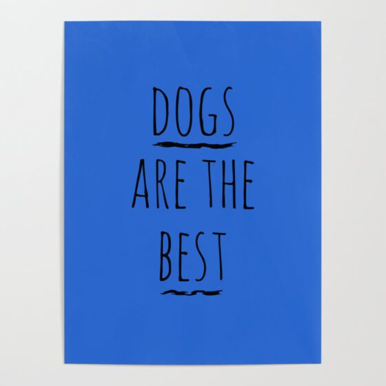 Dogs are the Best Poster